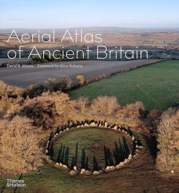 Aerial Atlas of Ancient Britain Aerial Atlas of Ancient Britain