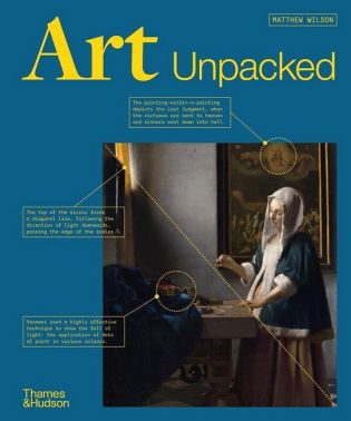 Art Unpacked. 50 Works of Art: Uncovered, Explored, Explained Авт: Matthew Wilson Вид-во: Thames and Hudson Ltd Art Unpacked. 50 Works of Art: Uncovered, Explored, Explained Авт: Matthew Wilson Вид-во: Thames and Hudson Ltd
