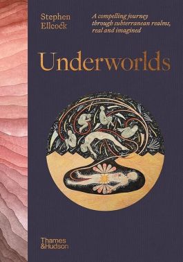 Underworlds. A Compelling Journey Through Subterranean Realms, Real and Imagined - Творчість