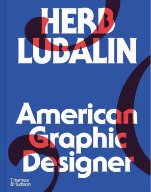 Herb Lubalin: American Graphic Designer. Herb Lubalin: American Graphic Designer.