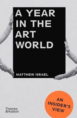 A Year in the Art World. An Insider's View A Year in the Art World. An Insider's View