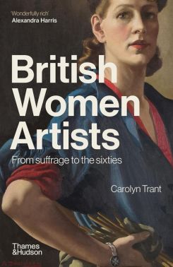 British Women Artists. From Suffrage to the Sixties British Women Artists. From Suffrage to the Sixties