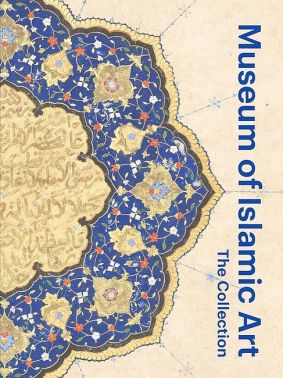 Museum of Islamic Art. The Collection Museum of Islamic Art. The Collection - Мистецтво та Культура