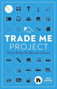 The Trade Me Project. How a Bobby Pin Became a House The Trade Me Project. How a Bobby Pin Became a House - Інвестиції
