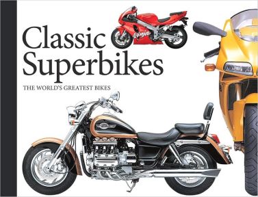 Classic Superbikes. The World's Greatest Bikes Classic Superbikes. The World's Greatest Bikes - Захоплення