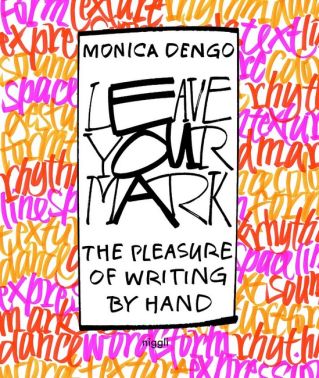 Leave Your Mark. The Pleasure of Writing by Hand