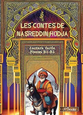 Les contes de Nasreddin Hodja. Книжка для читання французькою мовою. Рівні В1-В2 Les contes de Nasreddin Hodja. Книжка для читання французькою мовою. Рівні В1-В2