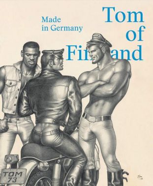 Tom of Finland: Made in Germany Tom of Finland: Made in Germany