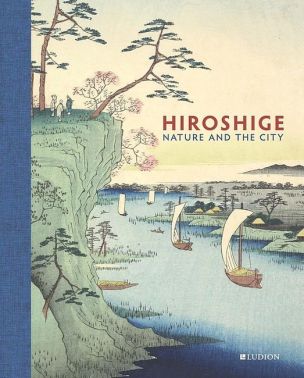 Hiroshige. Nature and the City Hiroshige. Nature and the City