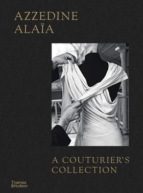 Azzedine Alaїa. A Couturier's Collection Azzedine Alaїa. A Couturier's Collection - Мода