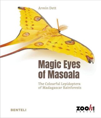 Magic Eyes of Masoala. The Colourful Lepidoptera of Madagascar Rainforests Авт: Armin Dett Вид-во: Benteli Verlag Magic Eyes of Masoala. The Colourful Lepidoptera of Madagascar Rainforests Авт: Armin Dett Вид-во: Benteli Verlag - Природні науки