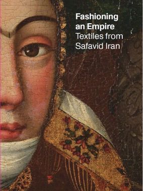 Fashioning an Empire. Textiles from Safavid Iran - Дизайн та Архітектура