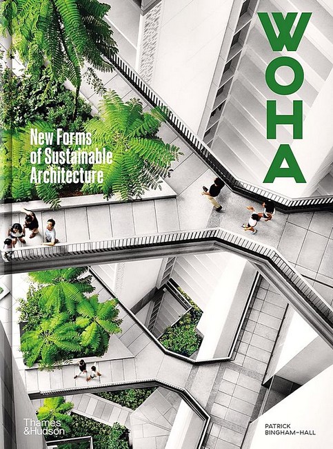 WOHA. New Forms of Sustainable Architecture - фото 1