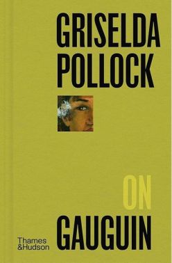Griselda Pollock on Gauguin Griselda Pollock on Gauguin