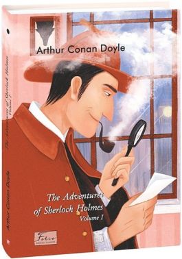 The Adventures of Sherlock Holmes Volume I Авт: Arthur Conan Doyle Вид-во: Фоліо The Adventures of Sherlock Holmes Volume I Авт: Arthur Conan Doyle Вид-во: Фоліо