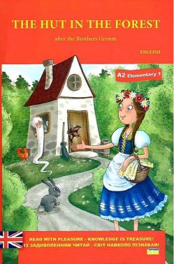 The hut in the forest (Хатинка в лісі) Авт: Брати Грімм Вид-во: Теза The hut in the forest (Хатинка в лісі) Авт: Брати Грімм Вид-во: Теза - Вчимо іноземні мови