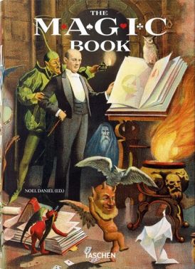 The Magic Book Авт: Mike Caveney Jim Steinmeyer Noel Daniel Вид-во: Taschen The Magic Book Авт: Mike Caveney Jim Steinmeyer Noel Daniel Вид-во: Taschen