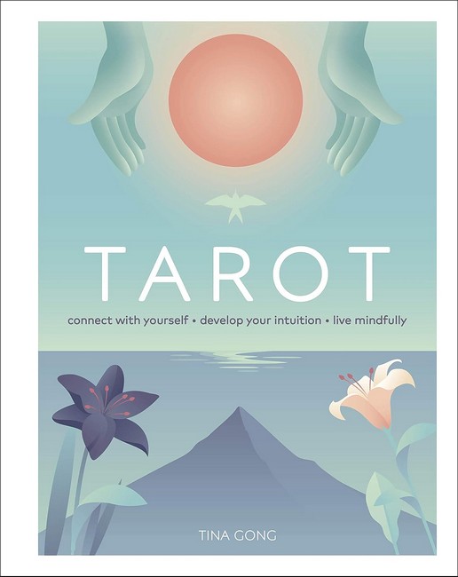 Tarot Connect With Yourself, Develop Your Intuition, Live Mindfully Авт: Tina Gong Вид-во: DK - фото 1