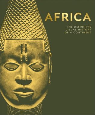 Africa The Definitive Visual History of a Continent Авт: David Olusoga Вид-во: DK - Книжки у подарунок