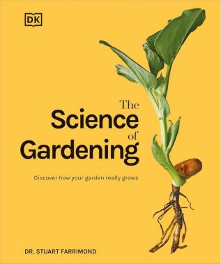 The Science of Gardening Discover How Your Garden Really Grows Авт: Dr. Stuart Farrimond Вид-во: DK The Science of Gardening Discover How Your Garden Really Grows Авт: Dr. Stuart Farrimond Вид-во: DK - Сад Огород