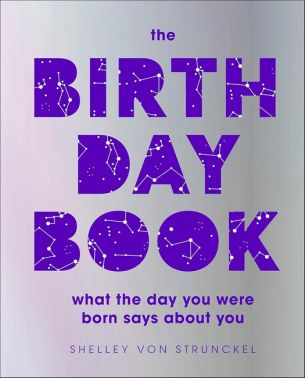 The Birthday Book What the day you were born says about you Авт: Shelley von Strunckel Вид-во: DK The Birthday Book What the day you were born says about you Авт: Shelley von Strunckel Вид-во: DK - Езотеріка