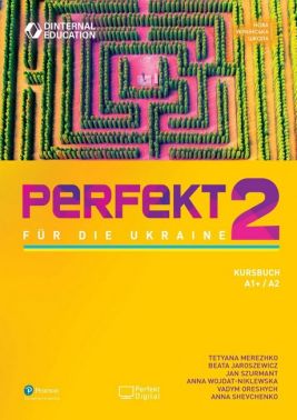 Perfekt fur die Ukraine 2 Kursbuch Авт: Tetyana Merezhko Jan Szurmant Anna Shewchenko Вид-во: Pearson Perfekt fur die Ukraine 2 Kursbuch Авт: Tetyana Merezhko Jan Szurmant Anna Shewchenko Вид-во: Pearson - Вивчаємо Німецьку