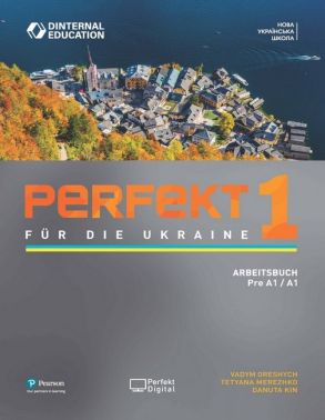 Perfekt fur die Ukraine 1 Arbeitsbuch Авт: Vadym Oreshych Tetyana Merezhko Danuta Kin Вид-во: Pearson Perfekt fur die Ukraine 1 Arbeitsbuch Авт: Vadym Oreshych Tetyana Merezhko Danuta Kin Вид-во: Pearson - Вивчаємо Німецьку