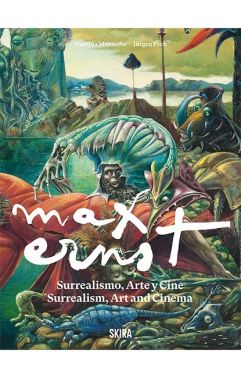 Max Ernst Surrealism, Art and Cinema Авт: Martina Mazzotta Jurgen Pech Вид-во: Skira Editore