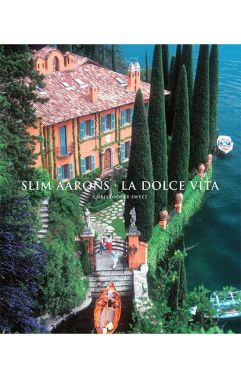 Slim Aarons La Dolce Vita Авт: Slim Aarons Вид-во: Abrams Slim Aarons La Dolce Vita Авт: Slim Aarons Вид-во: Abrams