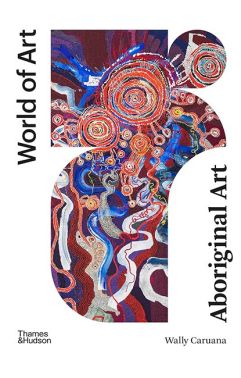 Aboriginal Art Авт: Wally Caruana Вид-во: Thames and Hudson Aboriginal Art Авт: Wally Caruana Вид-во: Thames and Hudson