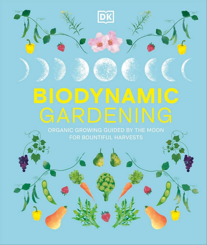 Biodynamic Gardening: Organic Growing Guided by the Moon for Bountiful Harvests - фото 1