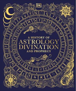 A History of Astrology, Divination and Prophecy A History of Astrology, Divination and Prophecy - Езотеріка