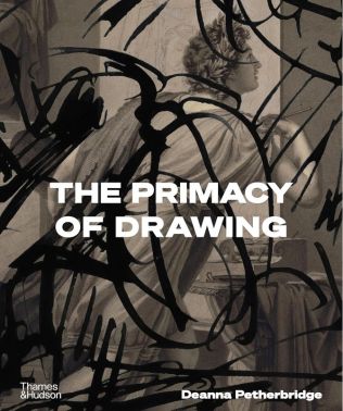 The Primacy of Drawing Авт: Deanna Petherbridge Вид-во: Thames and Hudson The Primacy of Drawing Авт: Deanna Petherbridge Вид-во: Thames and Hudson