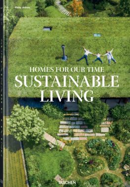 XL Homes for Our Time Sustainable Living Авт: Philip Jodidio Вид-во: Taschen XL Homes for Our Time Sustainable Living Авт: Philip Jodidio Вид-во: Taschen - Мистецтво та Культура