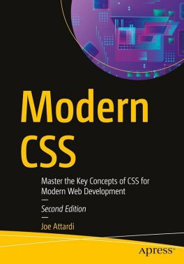 Modern CSS Master the Key Concepts of CSS for Modern Web Development Second Edition Авт: Joe Attardi Вид-во: Apress - Інформаційні технології