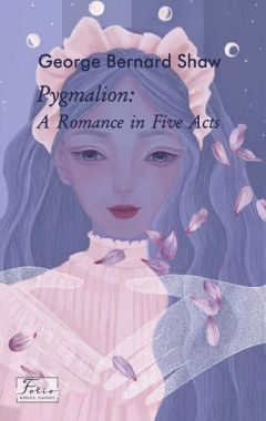 Pygmalion: A Romance in Five Acts / Пігмаліон Pygmalion: A Romance in Five Acts / Пігмаліон