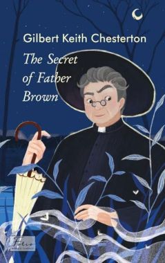 The Secret of Father Brown Авт: Gilbert Keith Chesterton Вид-во: Фоліо The Secret of Father Brown Авт: Gilbert Keith Chesterton Вид-во: Фоліо - Література Англійською мовою