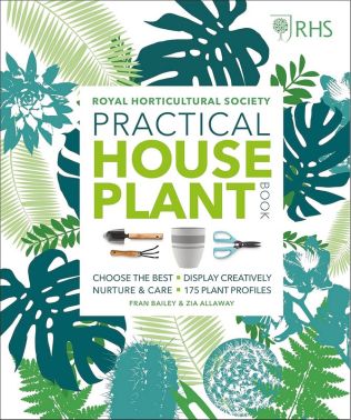 RHS Practical House Plant Book. Choose The Best, Display Creatively, Nurture and Care, 175 Plant Profiles Авт: Royal Horticultural Society Fran Bailey Zia Allaway Вид-во: DK RHS Practical House Plant Book. Choose The Best, Display Creatively, Nurture and Care, 175 Plant Profiles Авт: Royal Horticultural Society Fran Bailey Zia Allaway Вид-во: DK - Сад Огород