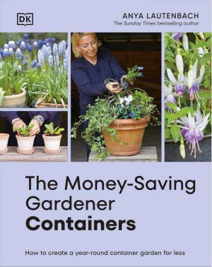 The Money-Saving Gardener Containers Авт: Anya Lautenbach Вид-во: DK The Money-Saving Gardener Containers Авт: Anya Lautenbach Вид-во: DK - Сад Огород