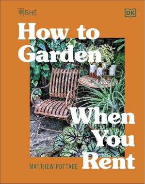 RHS How to Garden When You Rent. Make It Your Own * Keep Your Landlord Happy Авт: Matthew Pottage Вид-во: DK RHS How to Garden When You Rent. Make It Your Own * Keep Your Landlord Happy Авт: Matthew Pottage Вид-во: DK - Сад Огород