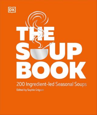The Soup Book. 200 Ingredient-led Seasonal Soups Авт: Колектив авторів Вид-во: DK The Soup Book. 200 Ingredient-led Seasonal Soups Авт: Колектив авторів Вид-во: DK - Кулінарія