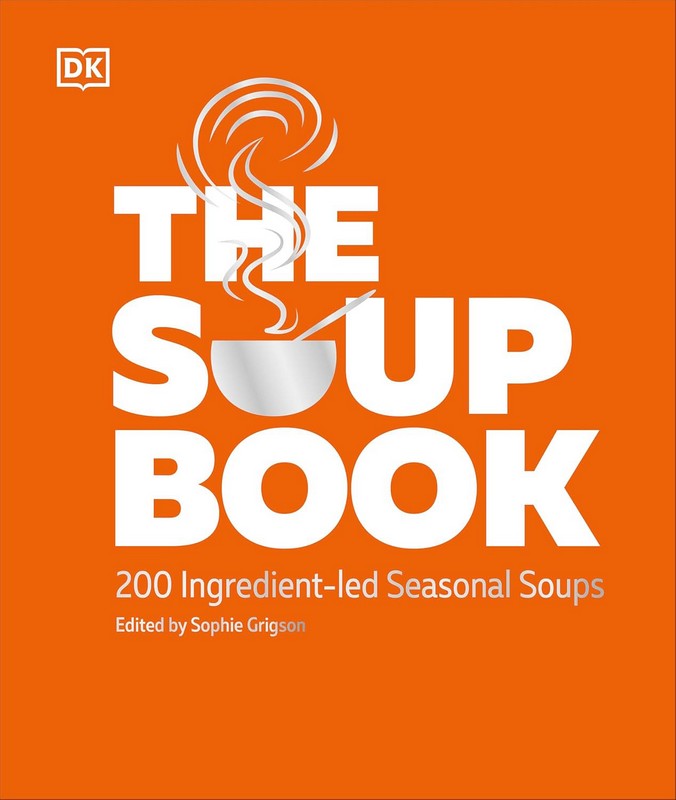 The Soup Book. 200 Ingredient-led Seasonal Soups Авт: Колектив авторів Вид-во: DK - фото 1
