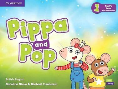 Pippa and Pop 1. Pupil's Book with Digital Pack. British English Авт: Caroline Nixon Michael Tomlinson Вид-во: Cambridge University Press Pippa and Pop 1. Pupil's Book with Digital Pack. British English Авт: Caroline Nixon Michael Tomlinson Вид-во: Cambridge University Press - Підготовка до школи