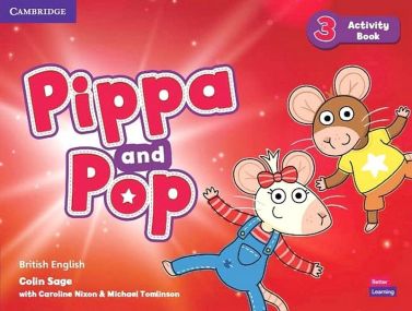 Pippa and Pop 3. Activity Book. British English Авт: Colin Sage Caroline Nixon Michael Tomlinson Вид-во: Cambridge University Press Pippa and Pop 3. Activity Book. British English Авт: Colin Sage Caroline Nixon Michael Tomlinson Вид-во: Cambridge University Press - Підготовка до школи