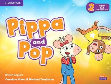 Pippa and Pop 2. Pupil's Book with Digital Pack. British English Авт: Caroline Nixon Michael Tomlinson Вид-во: Cambridge University Press Pippa and Pop 2. Pupil's Book with Digital Pack. British English Авт: Caroline Nixon Michael Tomlinson Вид-во: Cambridge University Press - Підготовка до школи