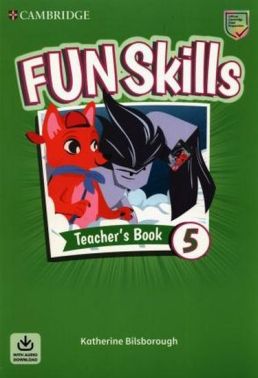 Fun Skills Level 5 Teacher's Book with Audio Download Авт: Katherine Bilsborough Вид-во: Cambridge University Press Fun Skills Level 5 Teacher's Book with Audio Download Авт: Katherine Bilsborough Вид-во: Cambridge University Press - Посібники для самостійного вивчення Анлійської