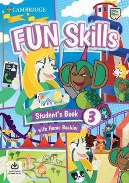 Fun Skills Level 3 Student's Book with Home Booklet and Downloadable Audio Авт: Colin Sage Вид-во: Cambridge University Press Fun Skills Level 3 Student's Book with Home Booklet and Downloadable Audio Авт: Colin Sage Вид-во: Cambridge University Press - Посібники для самостійного вивчення Анлійської